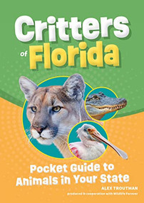 Critters of Florida (Pocket Guide to Animals in Your State) by Alex Troutman, 9781647554095