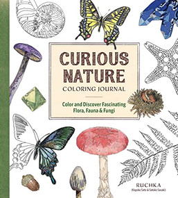 Curious Nature Coloring Journal (Color and Discover Fascinating Flora, Fauna & Fungi) by Ruchka, 9781940552774