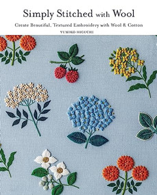 Simply Stitched with Wool (Create Beautiful, Textured Embroidery with Wool & Cotton) by Yumiko Higuchi, 9781940552811