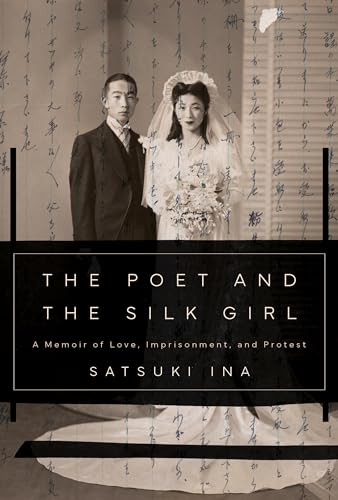 The Poet and the Silk Girl (A Memoir of Love, Imprisonment, and Protest) by Satsuki Ina, 9781597146265