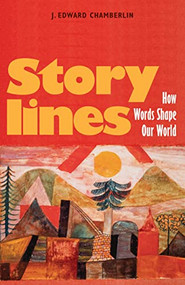 Storylines (How Words Shape Our World) by J. Edward Chamberlin, 9781771623513