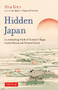 Hidden Japan (An Astonishing World of Thatched Villages, Ancient Shrines and Primeval Forests) by Alex Kerr, 9784805317518