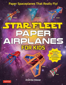 Star Fleet Paper Airplanes for Kids (Paper Spaceplanes That Really Fly!) by Andrew Dewar, 9780804856294