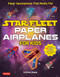 Star Fleet Paper Airplanes for Kids (Paper Spaceplanes That Really Fly!) by Andrew Dewar, 9780804856294