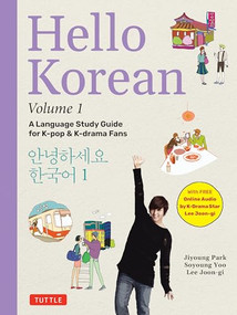 Hello Korean Volume 1 (A Language Study Guide for K-Pop and K-Drama Fans with Online Audio Recordings by K-Drama Star Lee Joon-gi!) by Jiyoung Park, Soyoung Yoo, Lee Joon-gi, 9780804856201