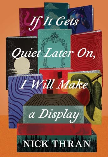If It Gets Quiet Later On, I Will Make a Display by Nick Thran, 9780889714489