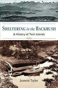 Sheltering in the Backrush (A History of Twin Islands) by Jeanette Taylor, 9781990776113