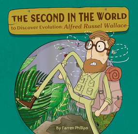 The Second in the World to Discover Evolution (Alfred Russel Wallace) by Farren Phillips, 9781953458384