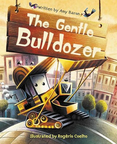 The Gentle Bulldozer by Amy Baron, Rogério Coelho, 9781953458216