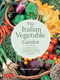 The Italian Vegetable Garden (A Complete Guide to Growing and Preparing Traditional Italian-Style Vegetables) - 9780804857147 by Rosalind Creasy, 9780804857147