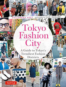 Tokyo Fashion City (A Detailed Guide to Tokyo's Trendiest Fashion Districts) - 9780804857208 by Philomena Keet, Yuri Manabe, 9780804857208