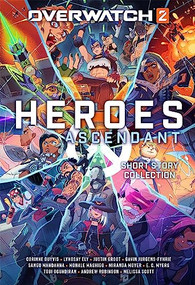 Overwatch 2: Heroes Ascendant: An Overwatch Story Collection by Corinne Duyvis, Lyndsay Ely, Justin Groot, Gavin Jurgens-Fyhrie, Sangu Mandanna, Mohale Mashigo, Miranda Moyer, E.C. Myers, Tobi Ogundiran, Andrew Robinson, Melissa Scott, 9781956916300