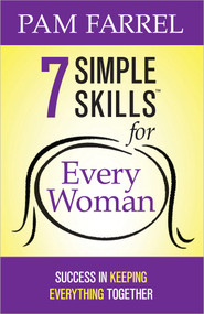 7 Simple Skills for Every Woman (Success in Keeping Everything Together) by Pam Farrel, 9780736937818