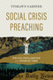 Social Crisis Preaching (Biblical Proclamation for Troubled Times) by Tyshawn Gardner, 9781087748092