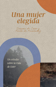 Una mujer elegida (Un estudio sobre la vida de  Ester) (Spanish Edition) by Karla de Fernández, Susana de Cano, 9781087754352