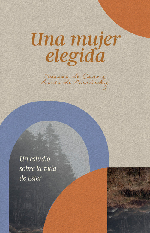 Una mujer elegida (Un estudio sobre la vida de  Ester) (Spanish Edition) by Karla de Fernández, Susana de Cano, 9781087754352
