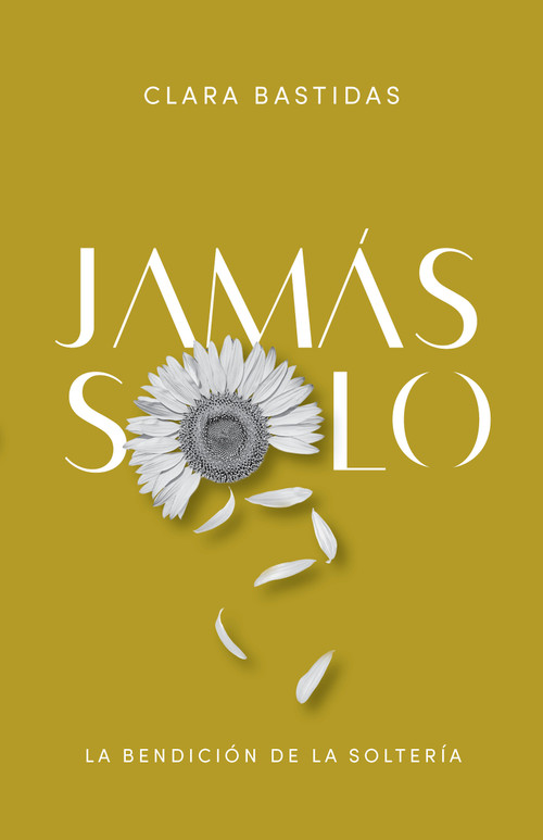 Jamás solo (La bendición de la soltería) (Spanish Edition) by Clara Bastidas Sánchez, 9781087756936