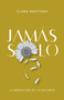 Jamás solo (La bendición de la soltería) (Spanish Edition) by Clara Bastidas Sánchez, 9781087756936
