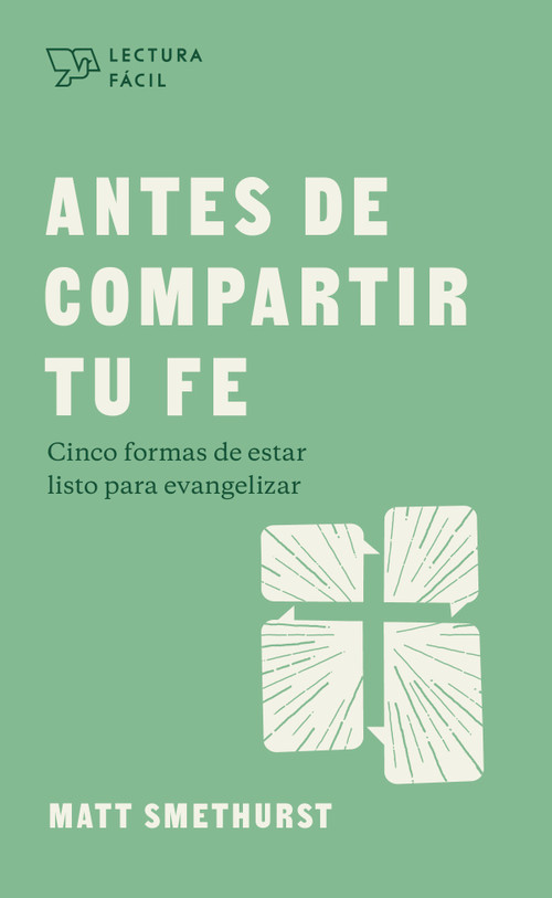 Antes de compartir tu fe (Cinco formas de estar listo para evangelizar) (Spanish Edition) by Matt Smethurst, 9781087768861
