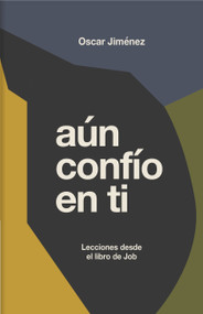Aún confío en ti (Reflexiones sobre el libro de Job) (Spanish Edition) by Oscar Jiménez, 9781087777917