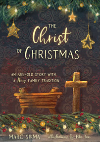 The Christ of Christmas (An Age-old Story with a New Family Tradition) by Marc Sikma, Rita Tan, 9781087778211