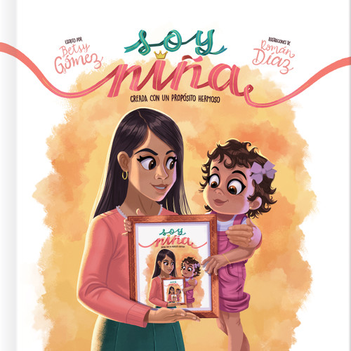 Soy niña (Creada con un propósito hermoso) (Spanish Edition) by Betsy Gómez, 9781087782959