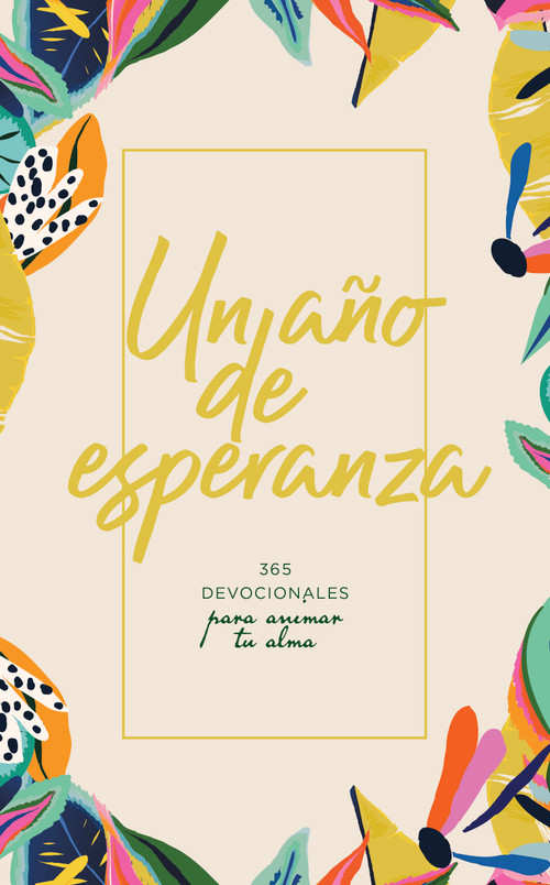 Un año de esperanza (365 devocionales para animar tu alma) (Spanish Edition) by B&H Español Editorial Staff, 9781087782973