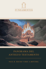 Panorama del Antiguo Testamento (Spanish Edition) by Paul R. House, Eric Mitchell, 9781087784977