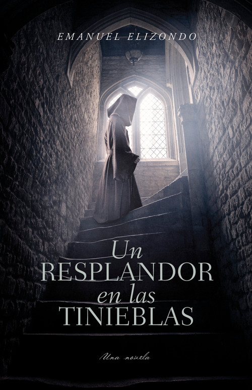 Un resplandor en las tinieblas (Spanish Edition) by Emanuel Elizondo, 9781087787770