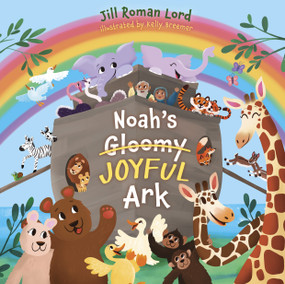 Noah's Gloomy Joyful Ark by Jill Roman Lord, Kelly Breemer, 9781430085287