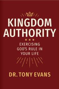 Kingdom Authority (Exercising God's Rule in Your Life) by Tony Evans, 9781535940849
