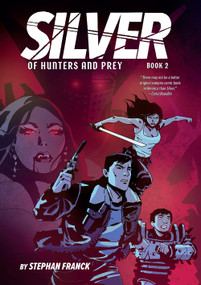 Silver: Of Hunters and Prey (A Graphic Novel) by Stephan Franck, 9781419758614