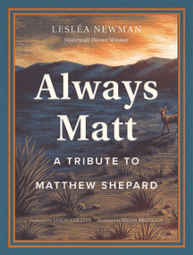 Always Matt (A Tribute to Matthew Shepard) by Lesléa Newman, Brian Britigan, Jason Collins, 9781419759420
