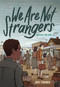 We Are Not Strangers (A Graphic Novel) by Josh Tuininga, Josh Tuininga, 9781419759949