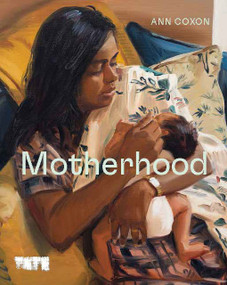 Motherhood (An Artistic History) by Ann Coxon, 9781849768375