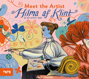 Meet the Artist: Hilma af Klint (An Art Activity Book) by Anna Degnbol, 9781849768467