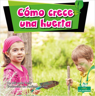 Cómo crece una huerta (How a Garden Grows) by Miranda Kelly, 9781039648166
