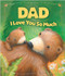Dad, I Love You So Much by Sequoia Kids Media, Rebecca Elliot, 9781649966674
