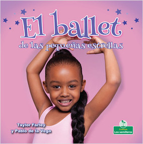 El ballet de las pequeñas estrellas (Little Stars Ballet) by Taylor Farley, Pablo de la Vega, 9781427131560
