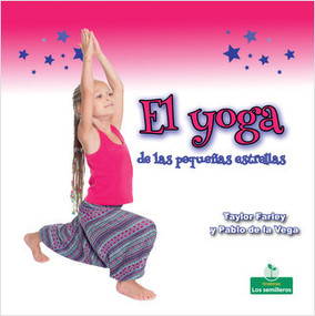 El yoga de las pequeñas estrellas (Little Stars Yoga) by Taylor Farley, Pablo de la Vega, 9781427131911
