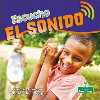 Escucho el sonido (I Hear Sound) by Francis Spencer, Pablo de la Vega, 9781427132239