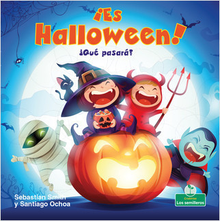 ¡Es Halloween! ¿Qué pasará? (It's Halloween! What Will We Be?) - 9781427131157 by Sebastian Smith, Santiago Ochoa, 9781427131157