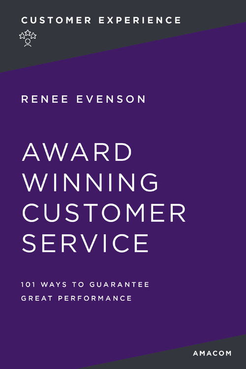 Award Winning Customer Service (101 Ways to Guarantee Great Performance) by Renee Evenson, 9780814474549