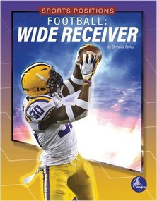 Football: Wide Receiver by Christina Earley, 9781638974147