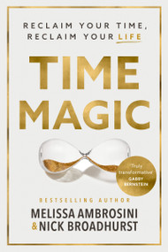 Time Magic (Reclaim Your Time, Reclaim Your Life) by Melissa Ambrosini, Nick Broadhurst, 9781400244072