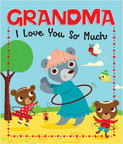 Grandma, I Love You So Much by Sequoia Kids Media, Amy Blay, 9781649966681