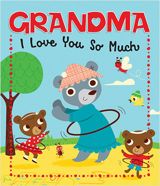 Grandma, I Love You So Much by Sequoia Kids Media, Amy Blay, 9781649966681