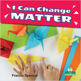 I Can Change Matter - 9781427130235 by Francis Spencer, Amy Culliford, 9781427130235