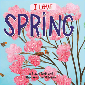 I Love Spring - 9781427129123 by Lizzie Scott, Stephanie Fizer Coleman, 9781427129123