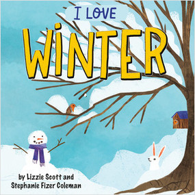 I Love Winter by Lizzie Scott, Stephanie Fizer Coleman, 9781427129147